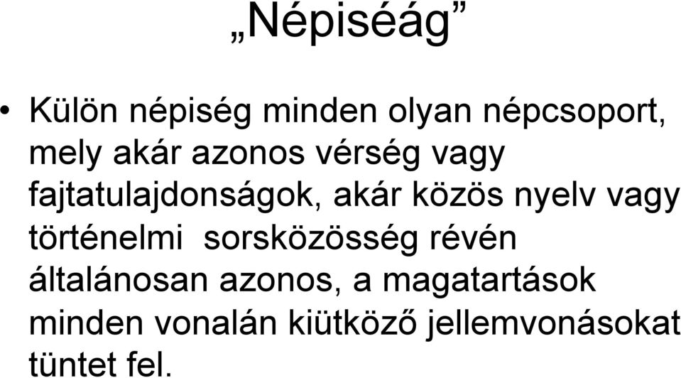vagy történelmi sorsközösség révén általánosan azonos, a