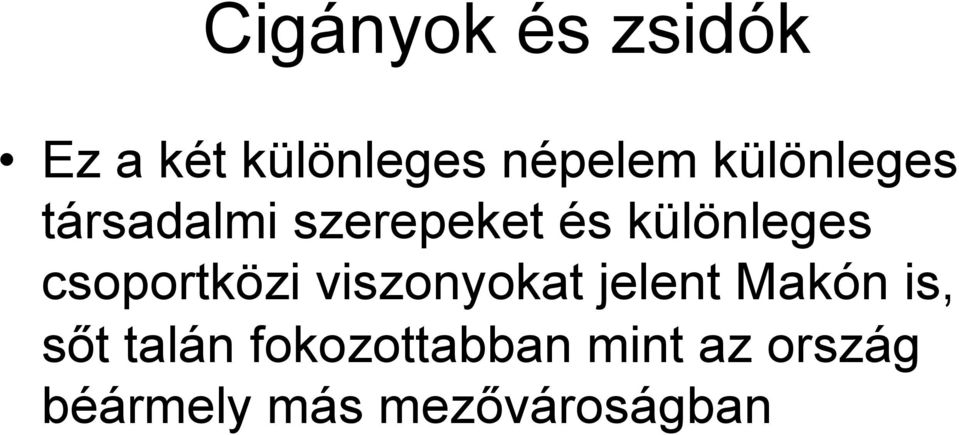 csoportközi viszonyokat jelent Makón is, sőt talán