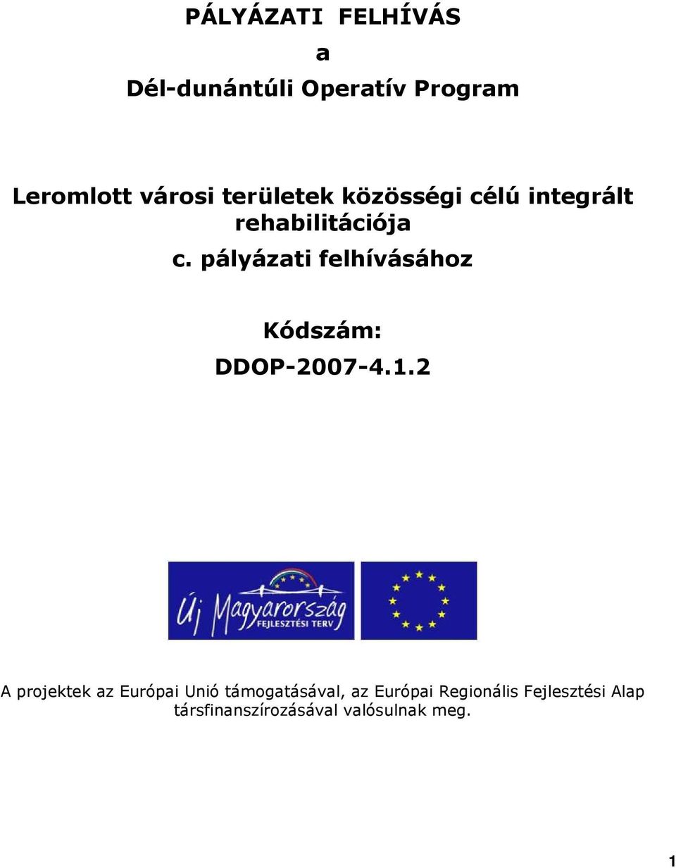 pályázati felhívásához Kódszám: DDOP-2007-4.1.