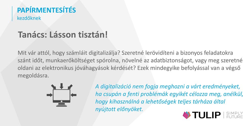 meg szeretné oldani az elektronikus jóváhagyások kérdését? Ezek mindegyike befolyással van a végső megoldásra.