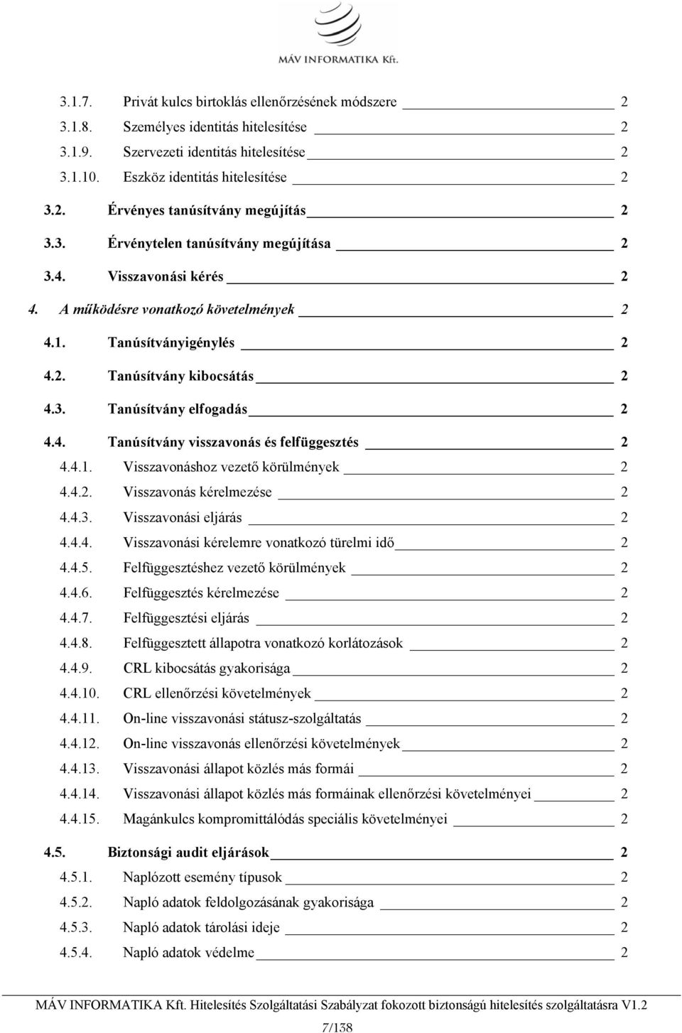 4.1. Visszavonáshoz vezető körülmények 2 4.4.2. Visszavonás kérelmezése 2 4.4.3. Visszavonási eljárás 2 4.4.4. Visszavonási kérelemre vonatkozó türelmi idő 2 4.4.5.