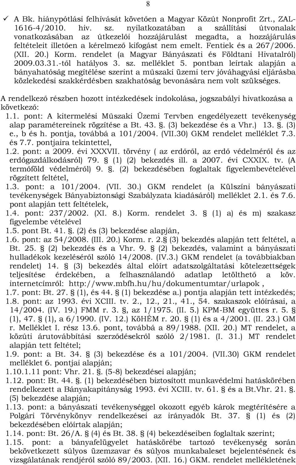 rendelet (a Magyar Bányászati és Földtani Hivatalról) 2009.03.31.-től hatályos 3. sz. melléklet 5.