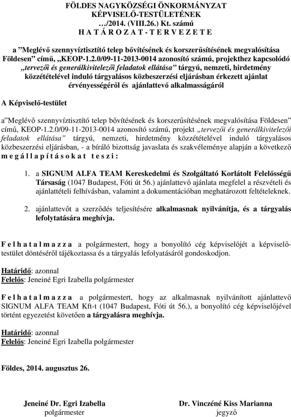 0/09-11-2013-0014 azonosító számú, projekthez kapcsolódó tervezői és generálkivitelezői feladatok ellátása tárgyú, nemzeti, hirdetmény közzétételével induló tárgyalásos közbeszerzési eljárásban