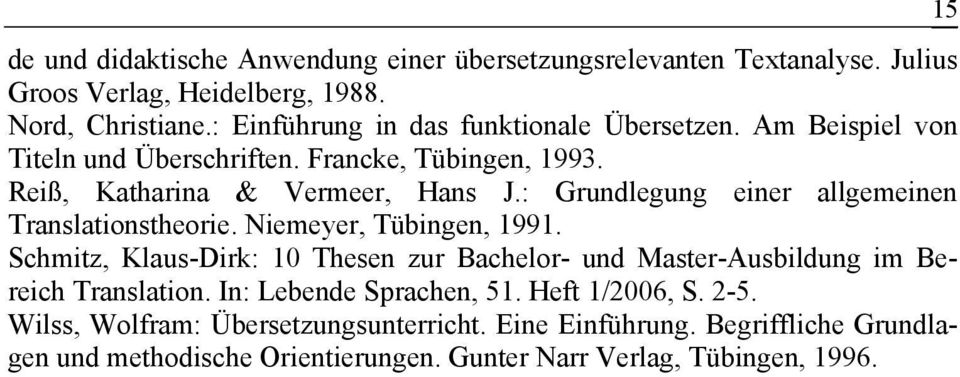 : Grundlegung einer allgemeinen Translationstheorie. Niemeyer, Tübingen, 1991.