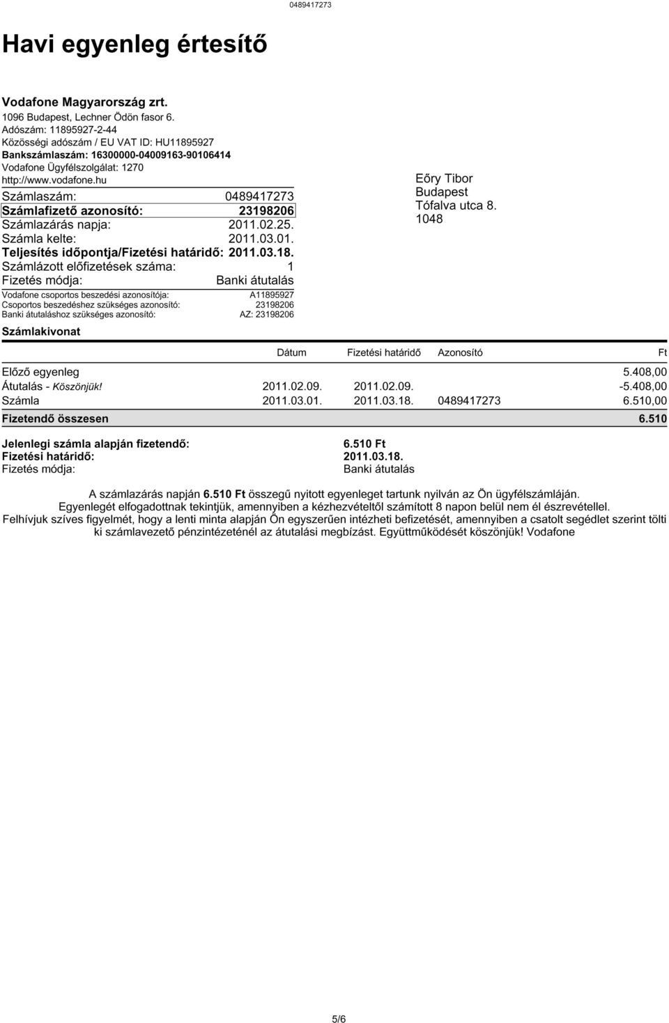 hu Számlafizetõ azonosító: 23198206 Számla kelte: 2011.03.01. Teljesítés idõpontja/fizetési határidõ: 2011.03.18.