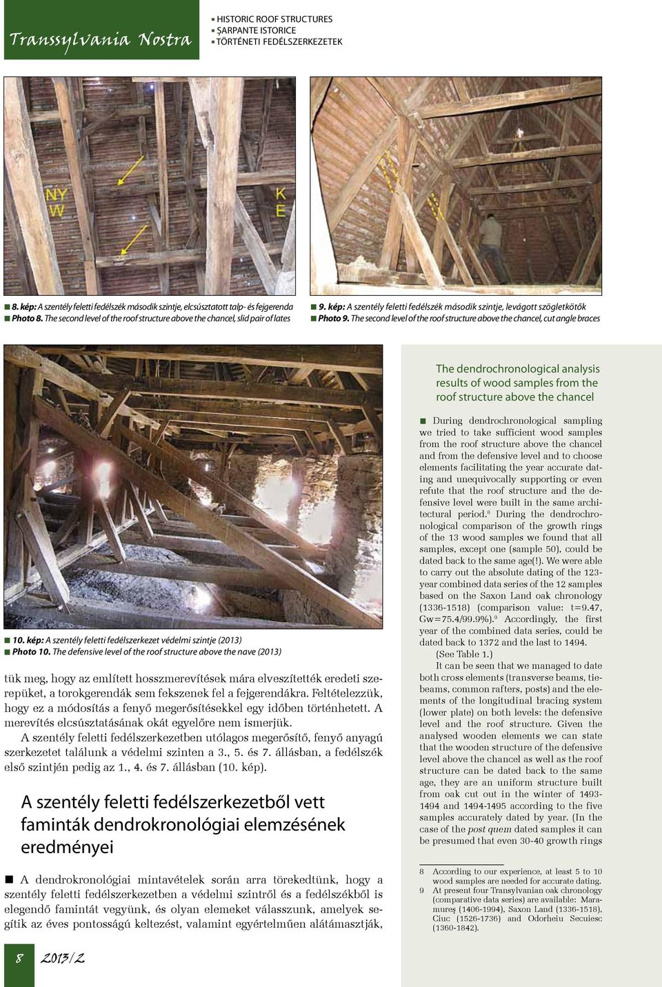 The second level of the roof structure above the chancel, cut angle braces The dendrochronological analysis results of wood samples from the roof structure above the chancel 10.