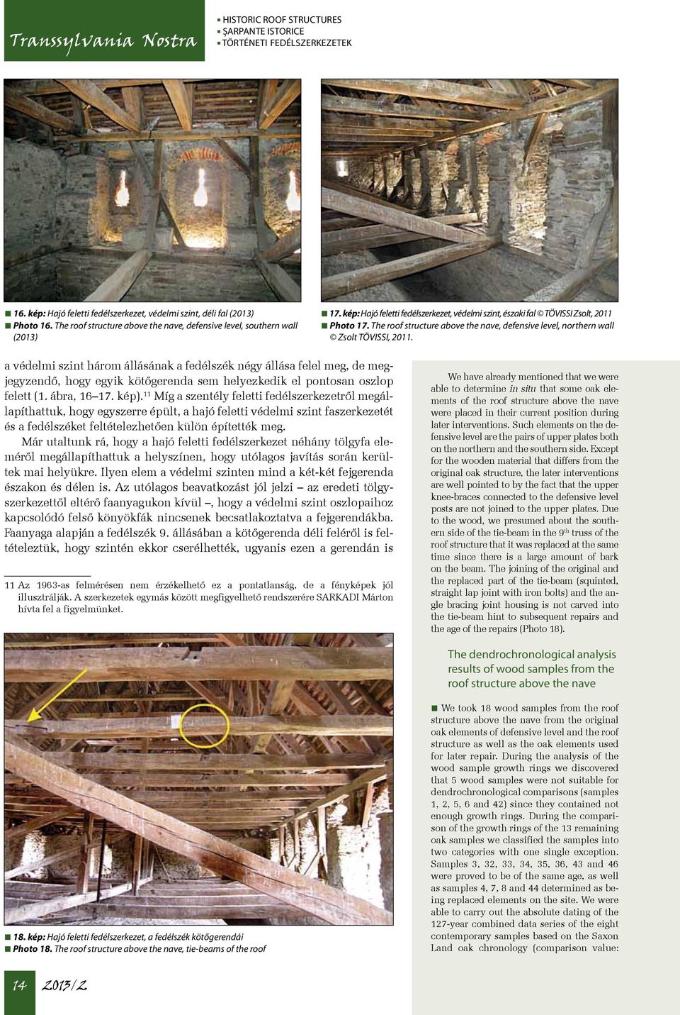 The roof structure above the nave, defensive level, northern wall Zsolt TÖVISSI, 2011.