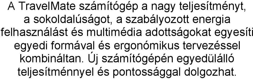 egyesíti egyedi formával és ergonómikus tervezéssel kombináltan.