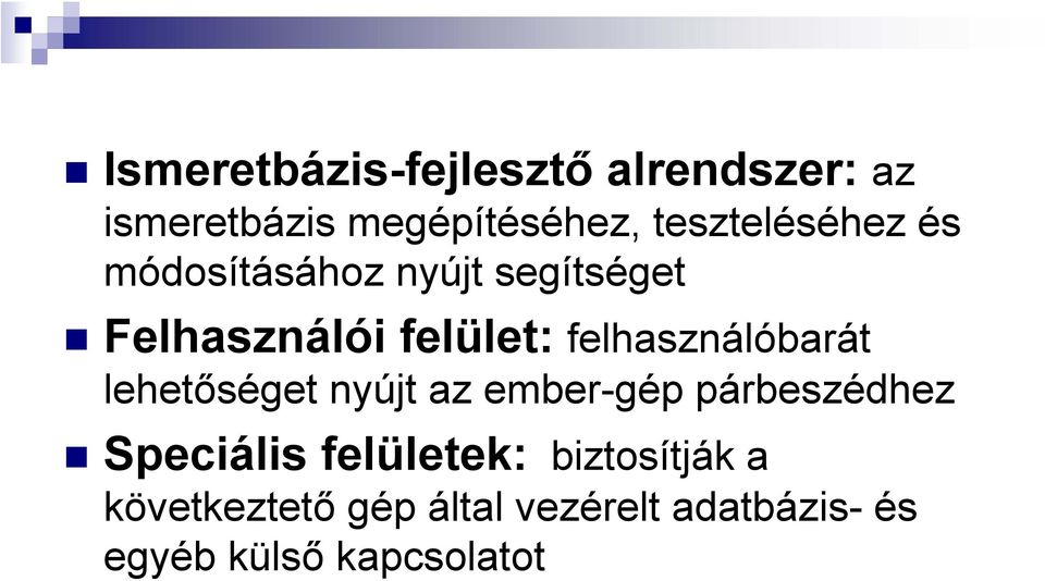 felhasználóbarát lehetőséget nyújt az ember-gép párbeszédhez Speciális