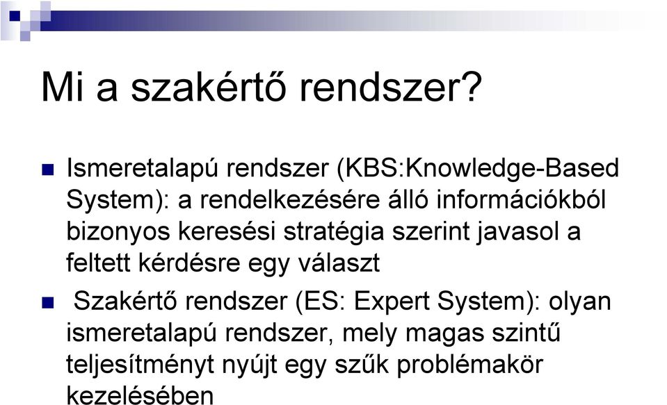 információkból bizonyos keresési stratégia szerint javasol a feltett kérdésre egy