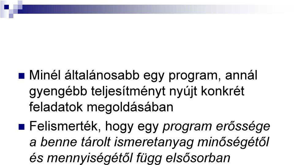 Felismerték, hogy egy program erőssége a benne