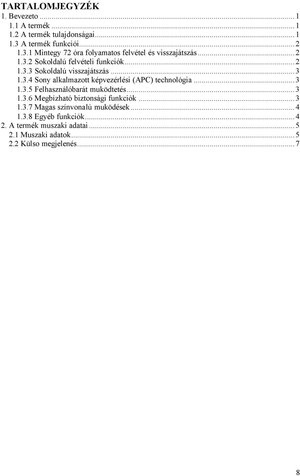 ..3 1.3.4 Sony alkalmazott képvezérlési (APC) technológia...3 1.3.5 Felhasználóbarát muködtetés...3 1.3.6 Megbízható biztonsági funkciók.