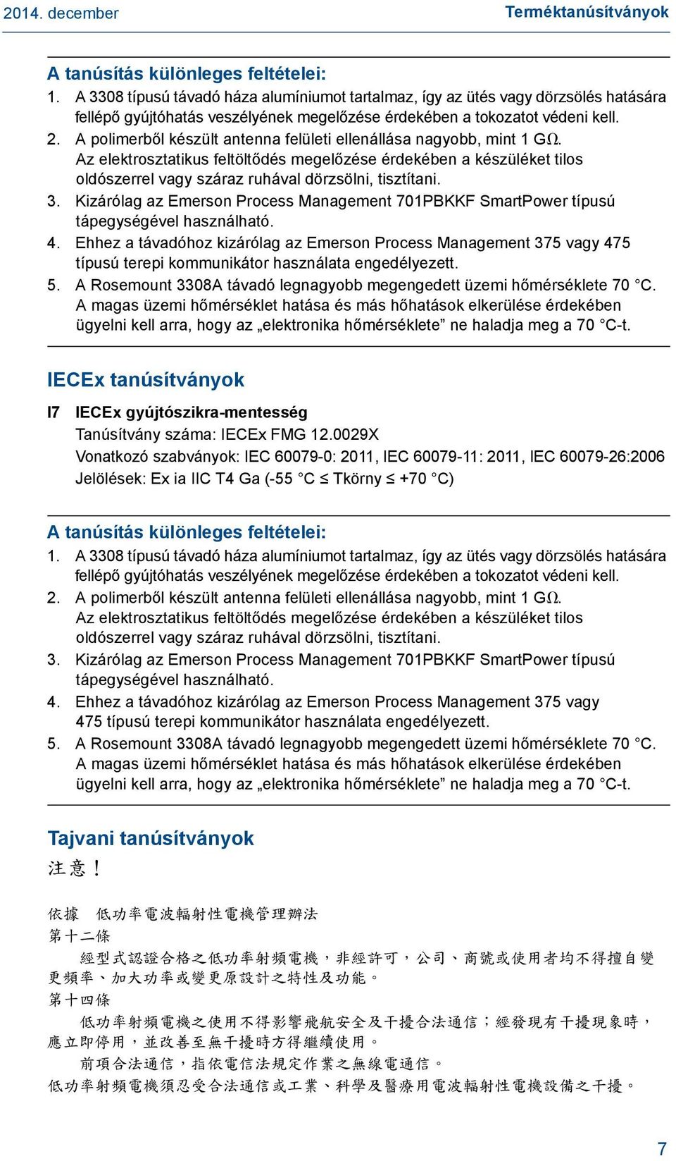 3. Kizárólag az Emerson Process Management 701PBKKF SmartPower típusú tápegységével használható. 4.