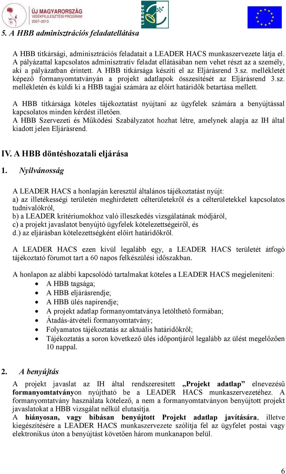 sz. mellékletén és küldi ki a HBB tagjai számára az előírt határidők betartása mellett.