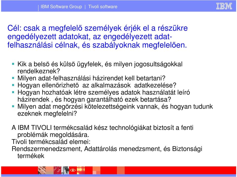 Hogyan hozhatóak létre személyes adatok használatát leíró házirendek, és hogyan garantálható ezek betartása?
