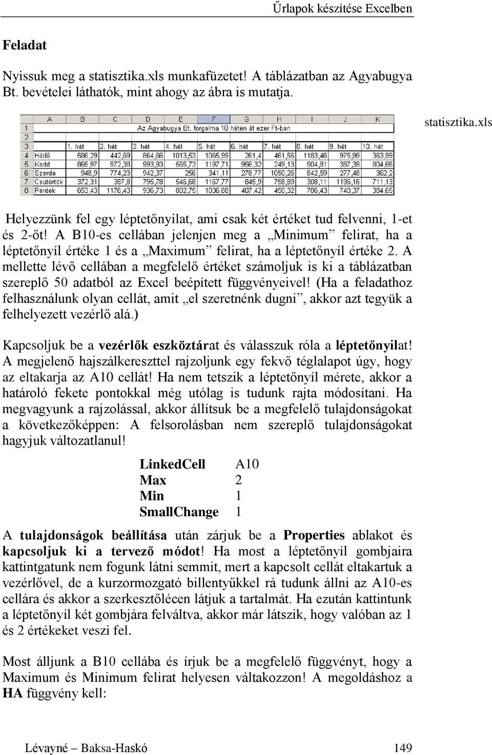 A mellette lévő cellában a megfelelő értéket számoljuk is ki a táblázatban szereplő 50 adatból az Excel beépített függvényeivel!