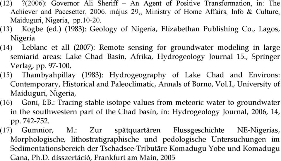 , Lagos, Nigeria (14) Leblanc et all (2007): Remote sensing for groundwater modeling in large semiarid areas: Lake Chad Basin, Afrika, Hydrogeology Journal 15., Springer Verlag, pp.