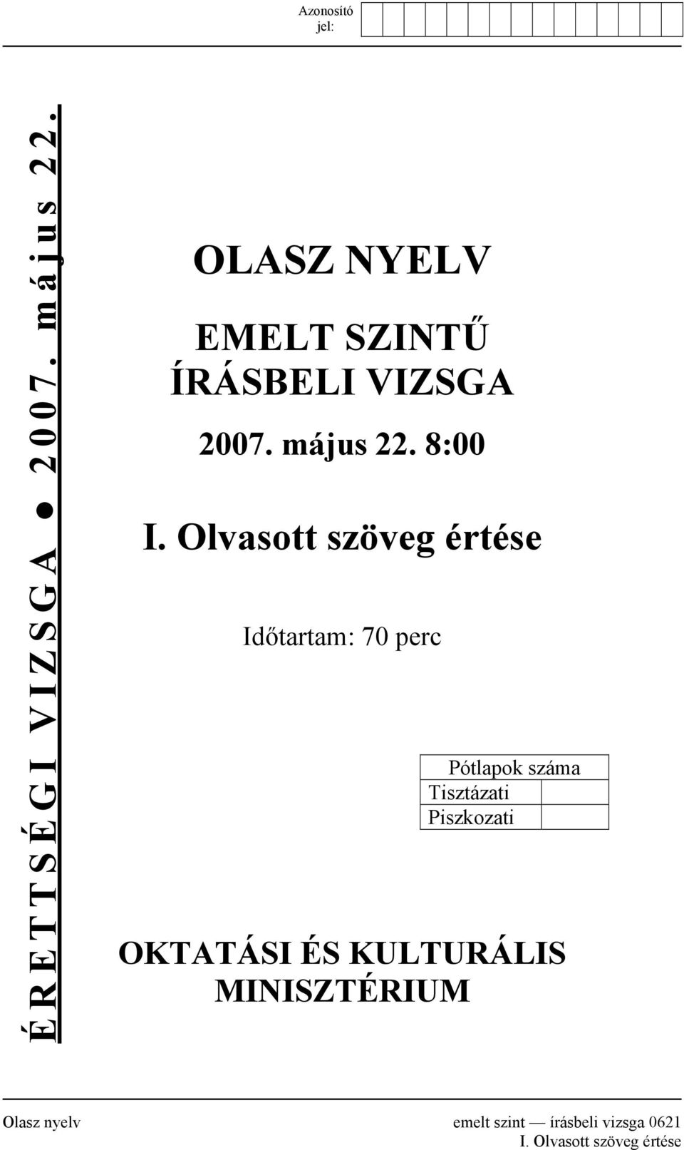 Olvasott szöveg értése Időtartam: 70 perc Pótlapok száma Tisztázati