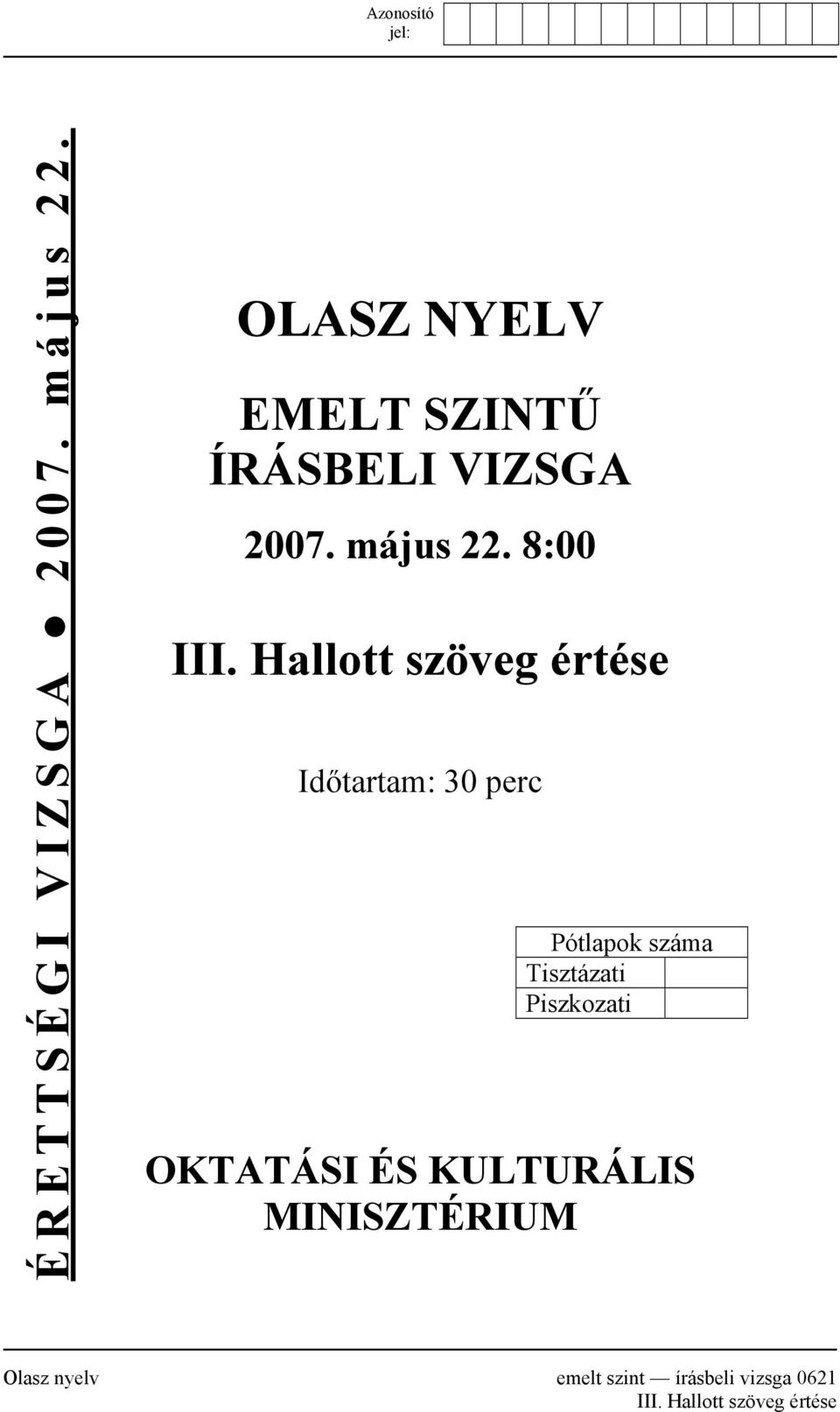 Hallott szöveg értése Időtartam: 30 perc Pótlapok száma Tisztázati