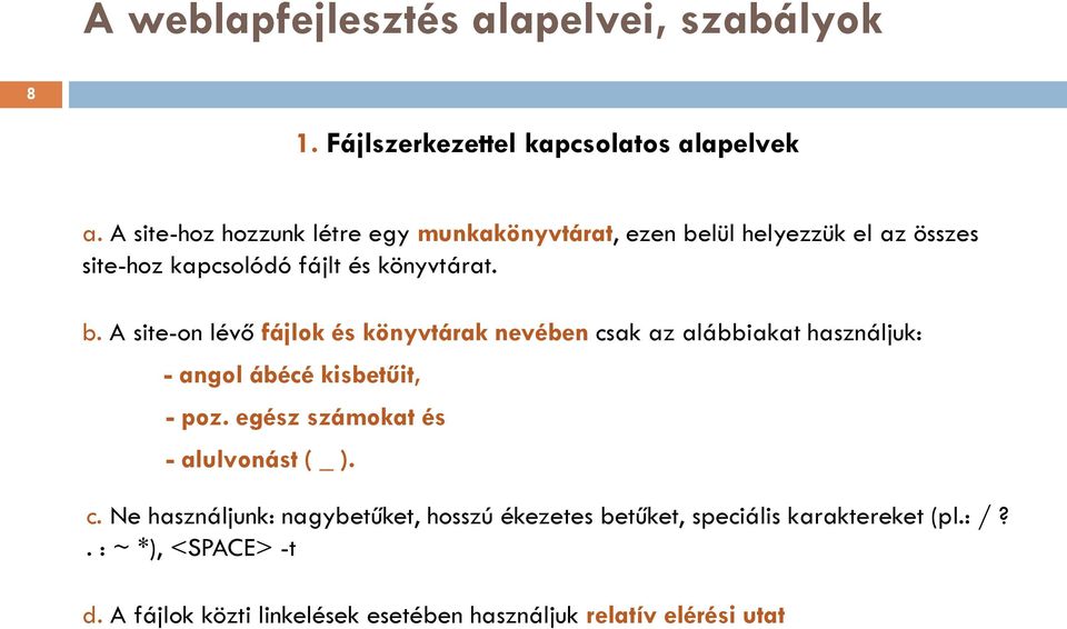 lül helyezzük el az összes site-hoz kapcsolódó fájlt és könyvtárat. b.