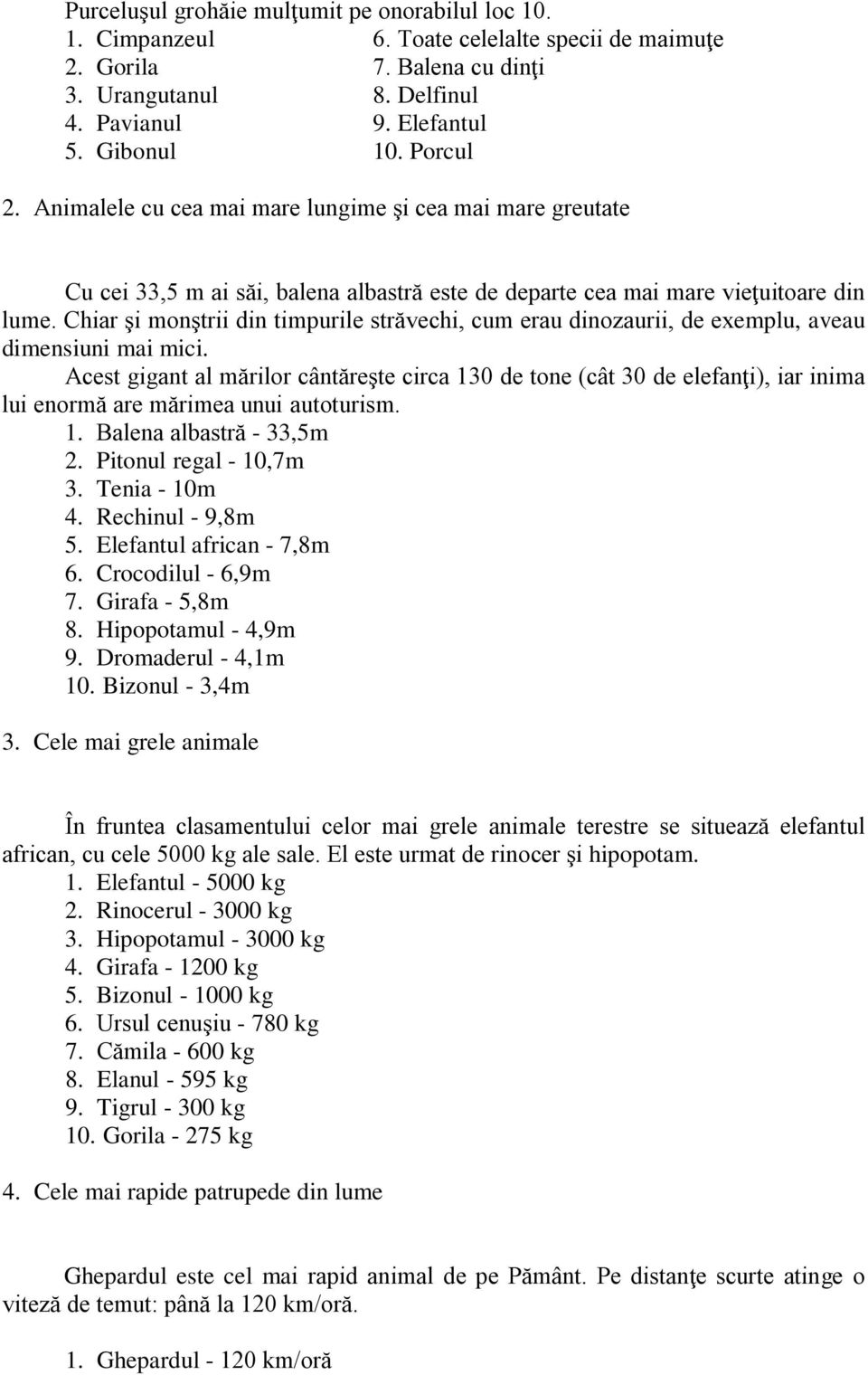 Chiar şi monştrii din timpurile străvechi, cum erau dinozaurii, de exemplu, aveau dimensiuni mai mici.