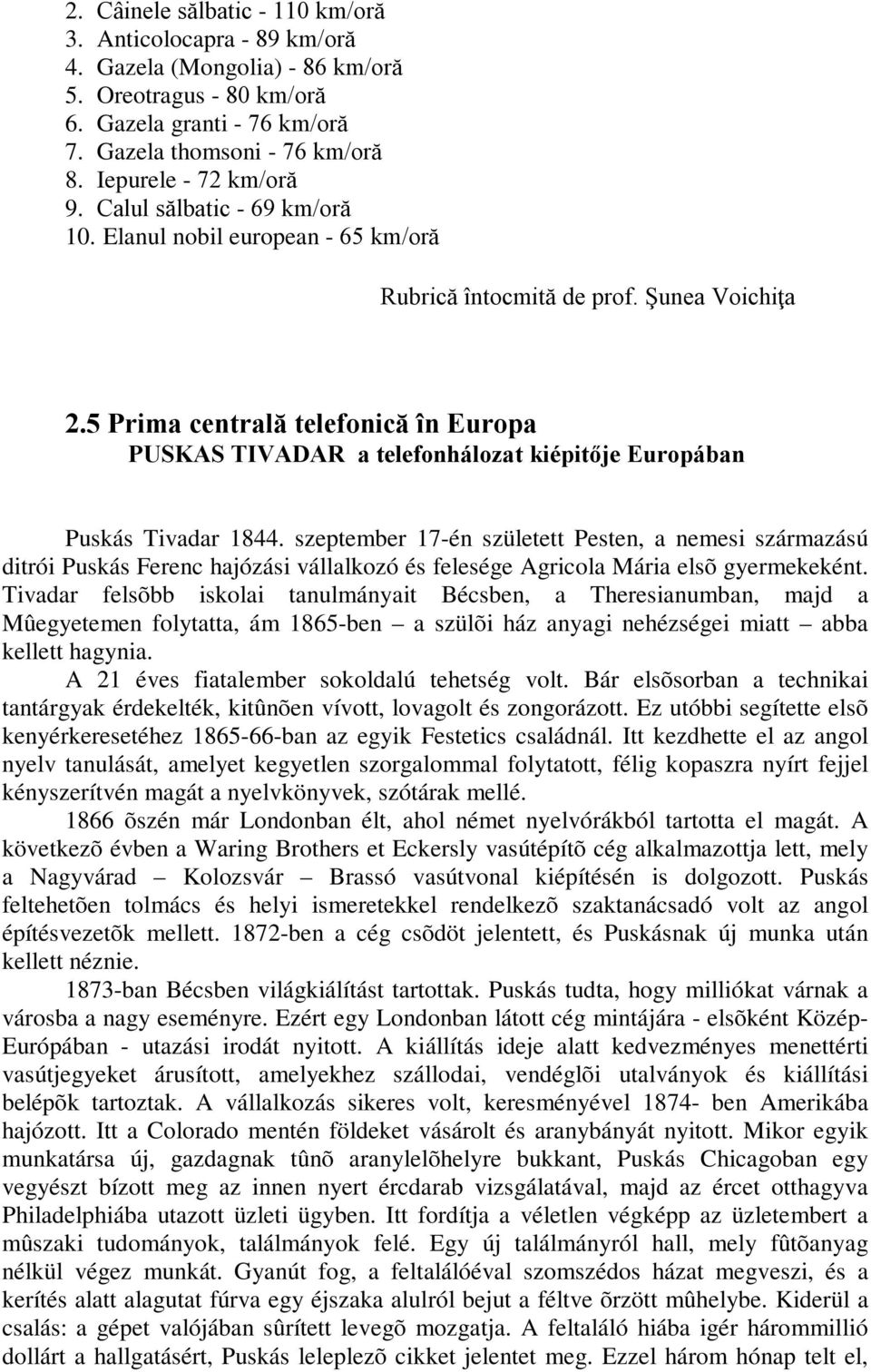 5 Prima centrală telefonică în Europa PUSKAS TIVADAR a telefonhálozat kiépitője Europában Puskás Tivadar 1844.