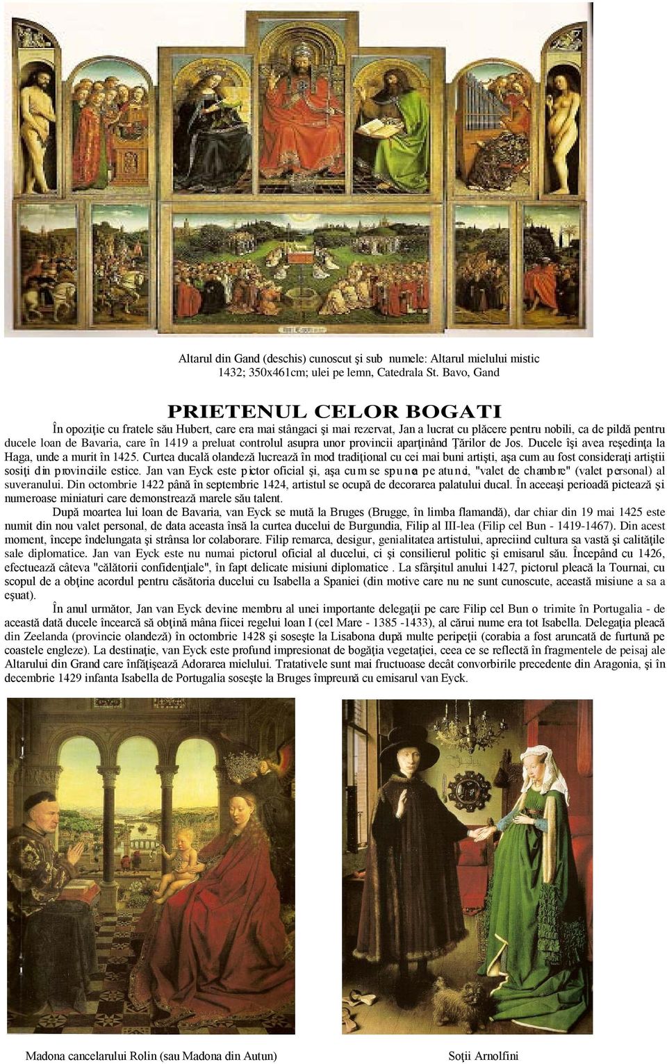 1419 a preluat controlul asupra unor provincii aparţinând Ţărilor de Jos. Ducele îşi avea reşedinţa la Haga, unde a murit în 1425.