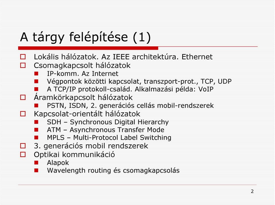 Alkalmazási példa: VoIP Áramkörkapcsolt hálózatok PSTN, ISDN, 2.