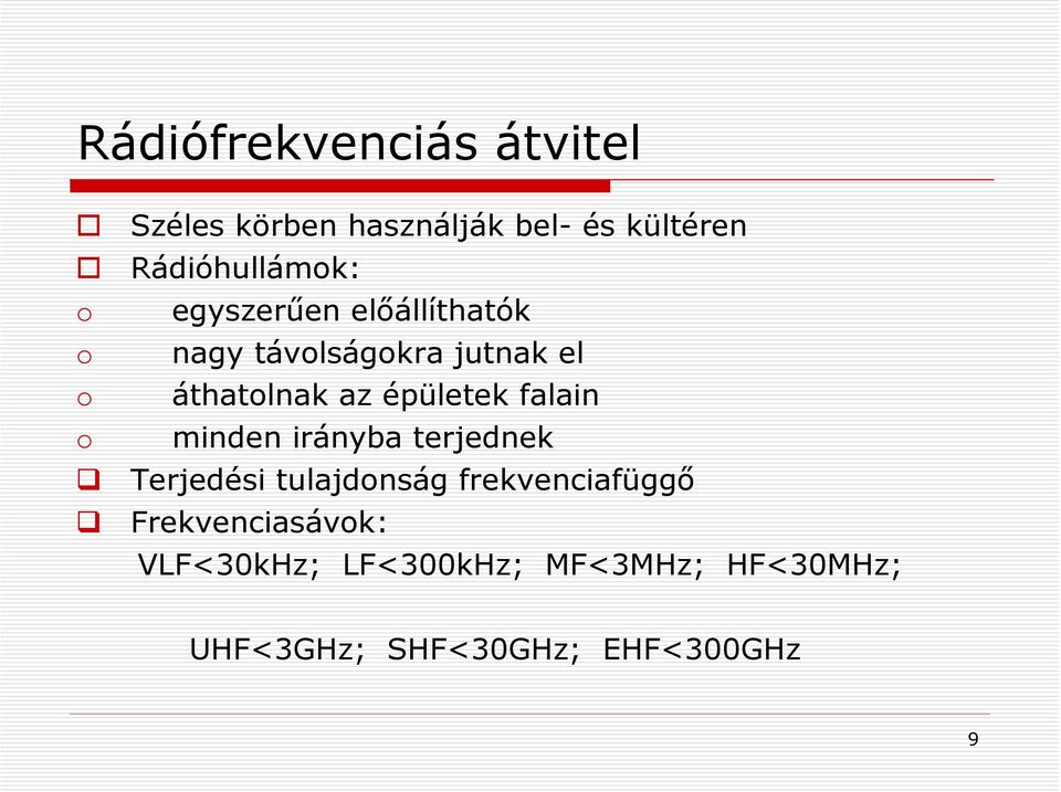 épületek falain minden irányba terjednek Terjedési tulajdonság frekvenciafüggő