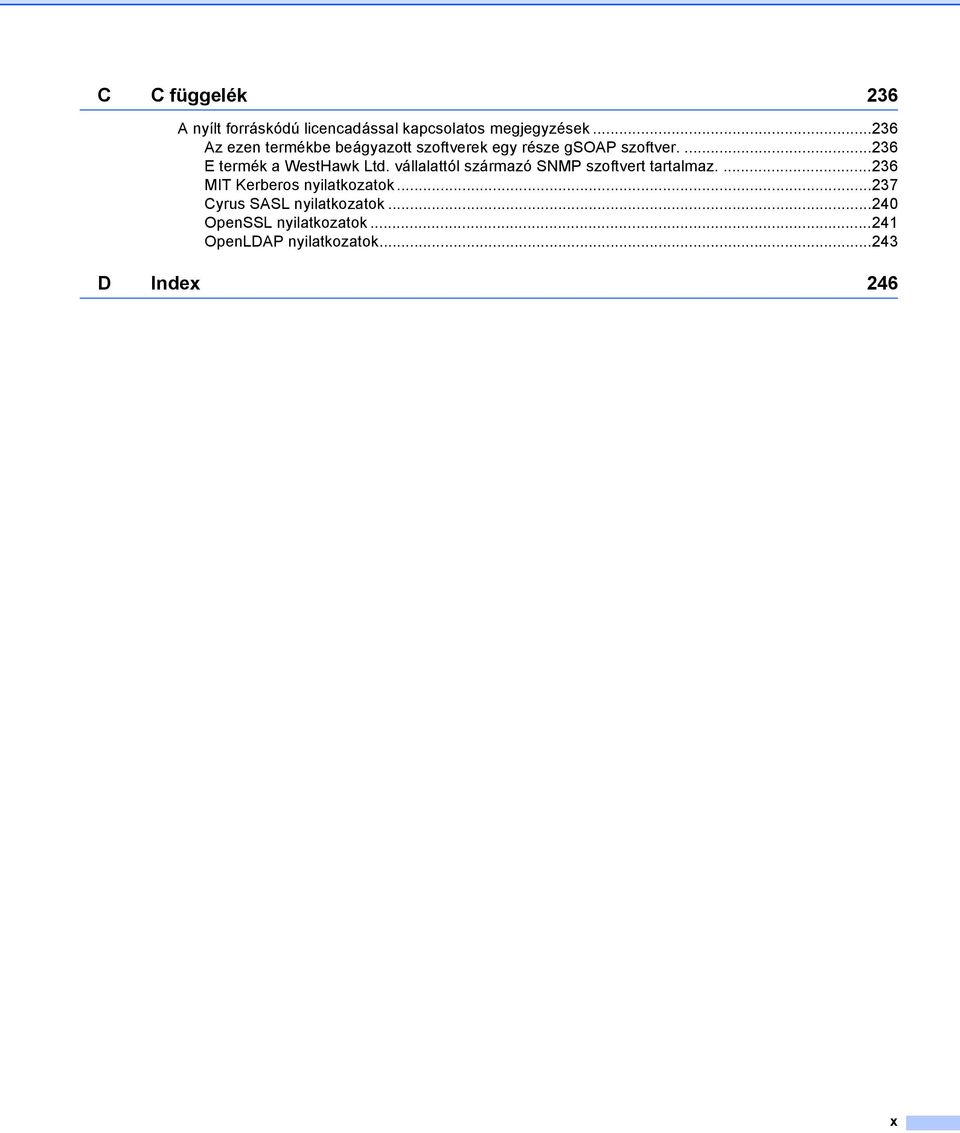 ...236 E termék a WestHawk Ltd. vállalattól származó SNMP szoftvert tartalmaz.