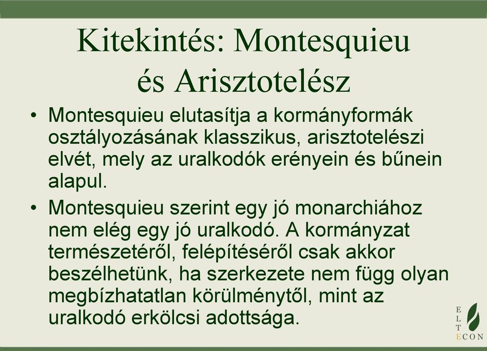 Montesquieu szerint egy jó monarchiához nem elég egy jó uralkodó.