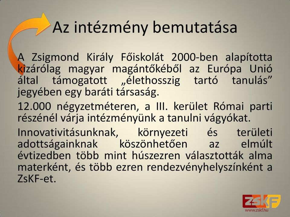 kerület Római parti részénél várja intézményünk a tanulni vágyókat.