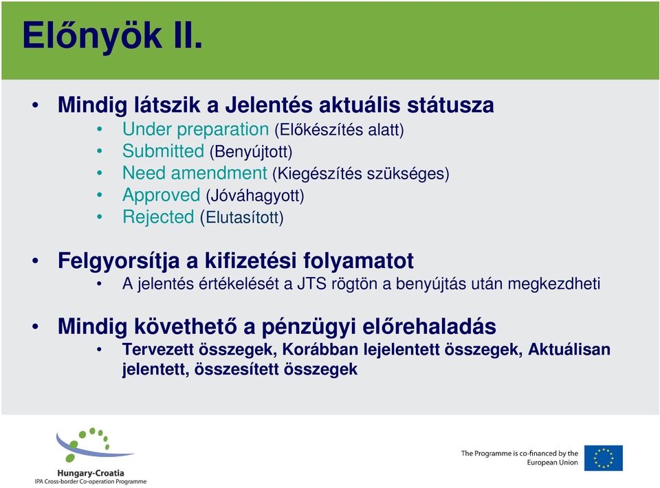 amendment (Kiegészítés szükséges) Approved (Jóváhagyott) Rejected (Elutasított) Felgyorsítja a kifizetési