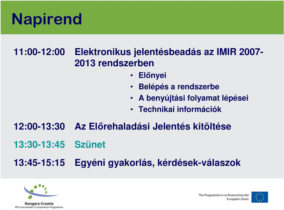 lépései Technikai információk 12:00-13:30 Az Előrehaladási Jelentés