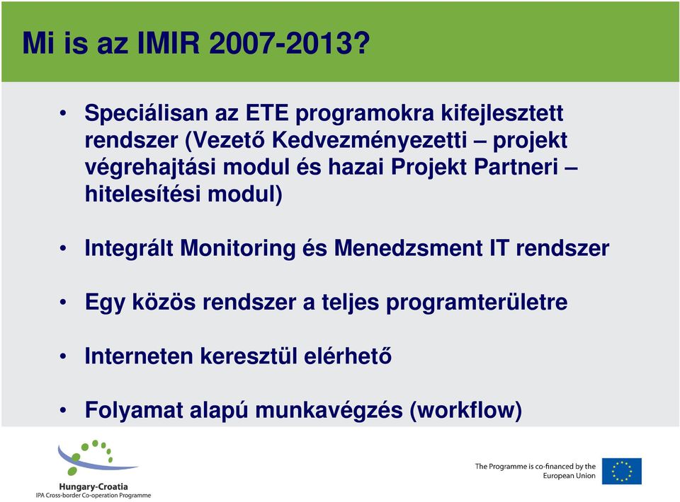projekt végrehajtási modul és hazai Projekt Partneri hitelesítési modul) Integrált