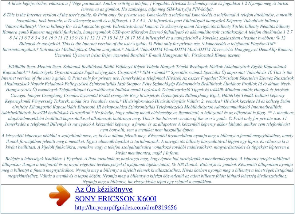 Ismerkedés a telefonnal Ismerkedés a telefonnal A telefon áttekintése, a menük használata, betk bevitele, a Tevékenység menü és a fájlkezel.