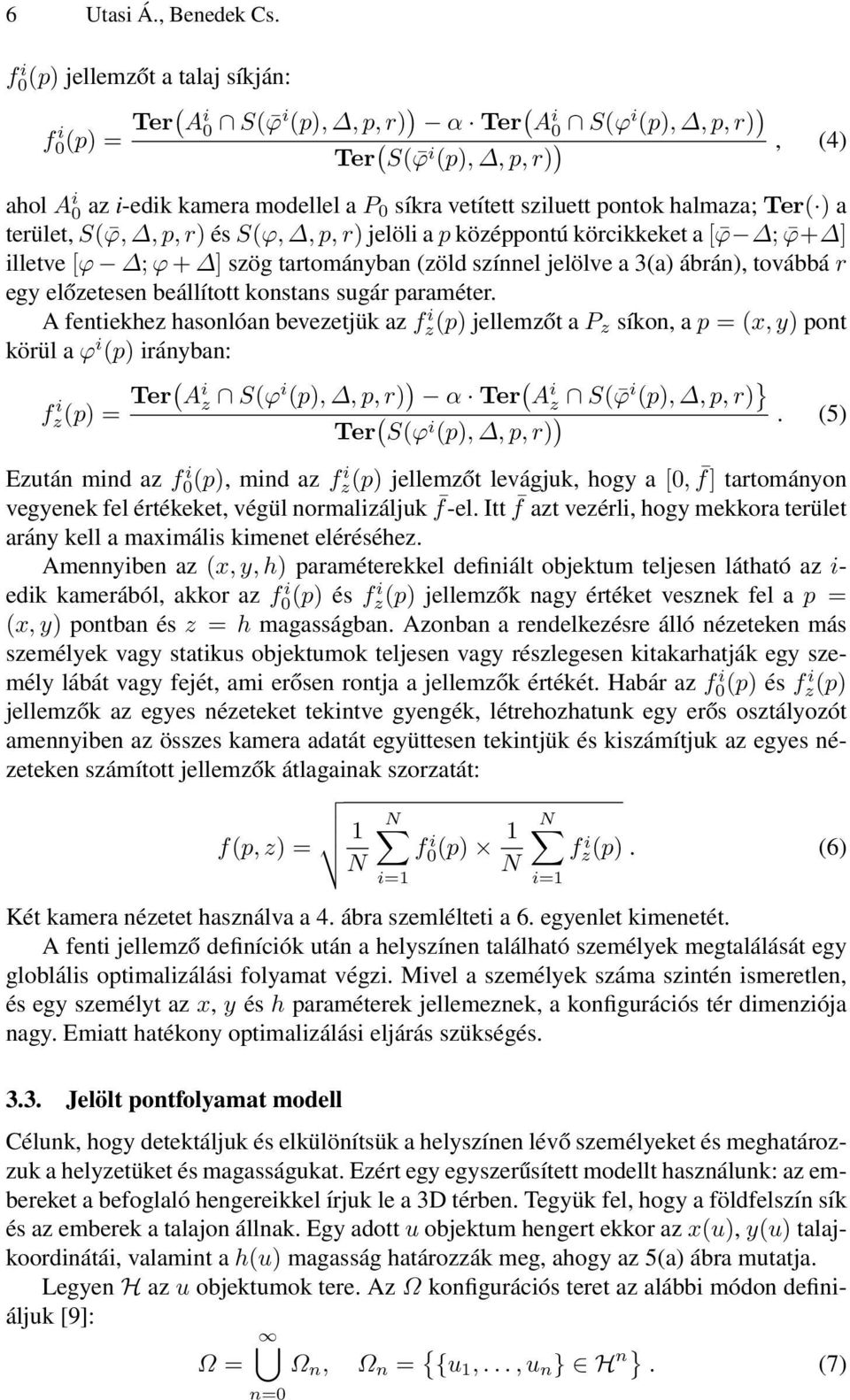 vetített sziluett pontok halmaza; Ter( ) a terület, S( ϕ,, p, r) és S(ϕ,, p, r) jelöli a p középpontú körcikkeket a [ ϕ ; ϕ+ ] illetve [ϕ ; ϕ + ] szög tartományban (zöld színnel jelölve a 3(a)