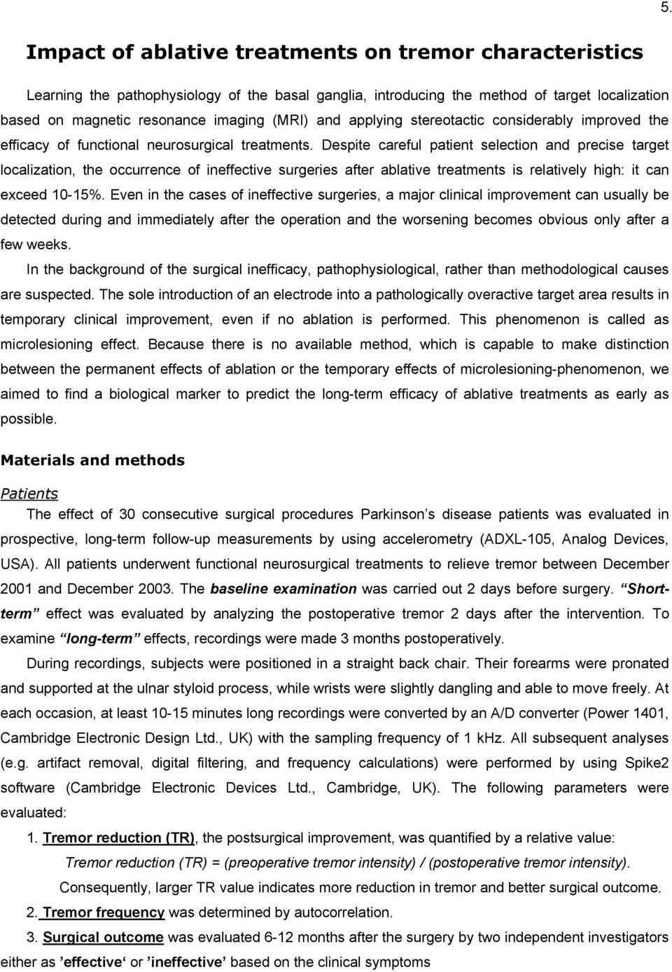 Despite careful patient selection and precise target localization, the occurrence of ineffective surgeries after ablative treatments is relatively high: it can exceed 10-15%.