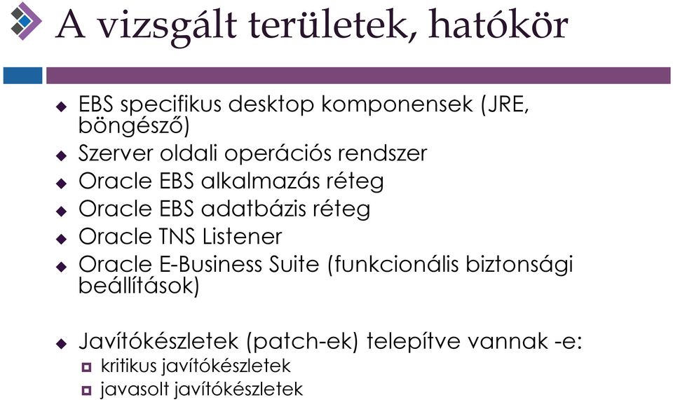 réteg u Oracle TNS Listener u Oracle E-Business Suite (funkcionális biztonsági