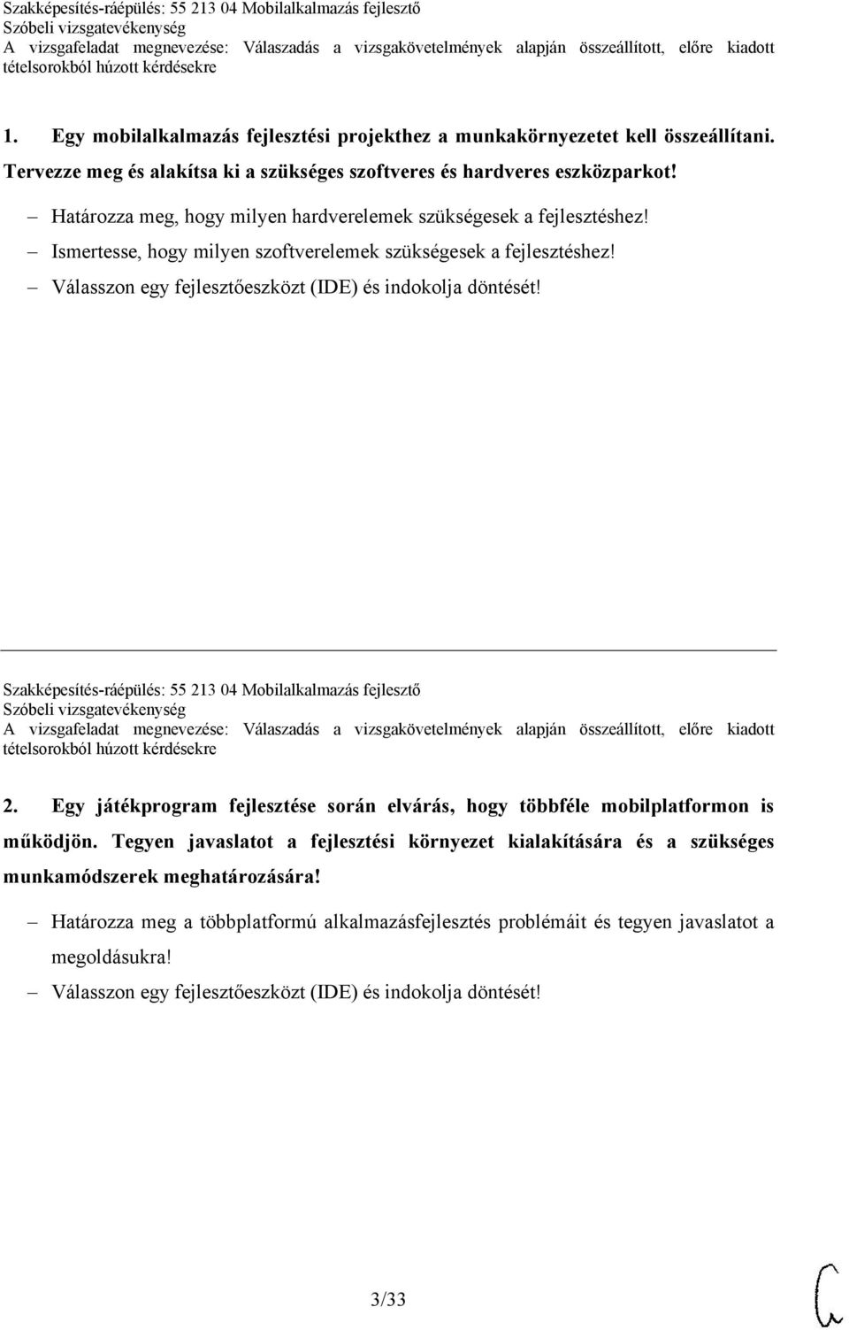 Válasszon egy fejlesztőeszközt (IDE) és indokolja döntését! Szakképesítés-ráépülés: 55 213 04 Mobilalkalmazás fejlesztő 2.