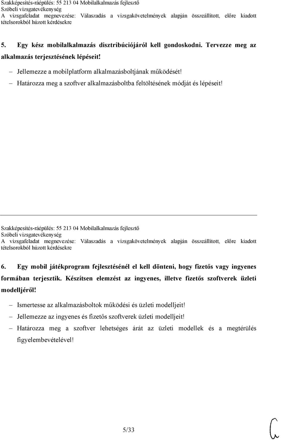 Egy mobil játékprogram fejlesztésénél el kell dönteni, hogy fizetős vagy ingyenes formában terjesztik. Készítsen elemzést az ingyenes, illetve fizetős szoftverek üzleti modelljéről!