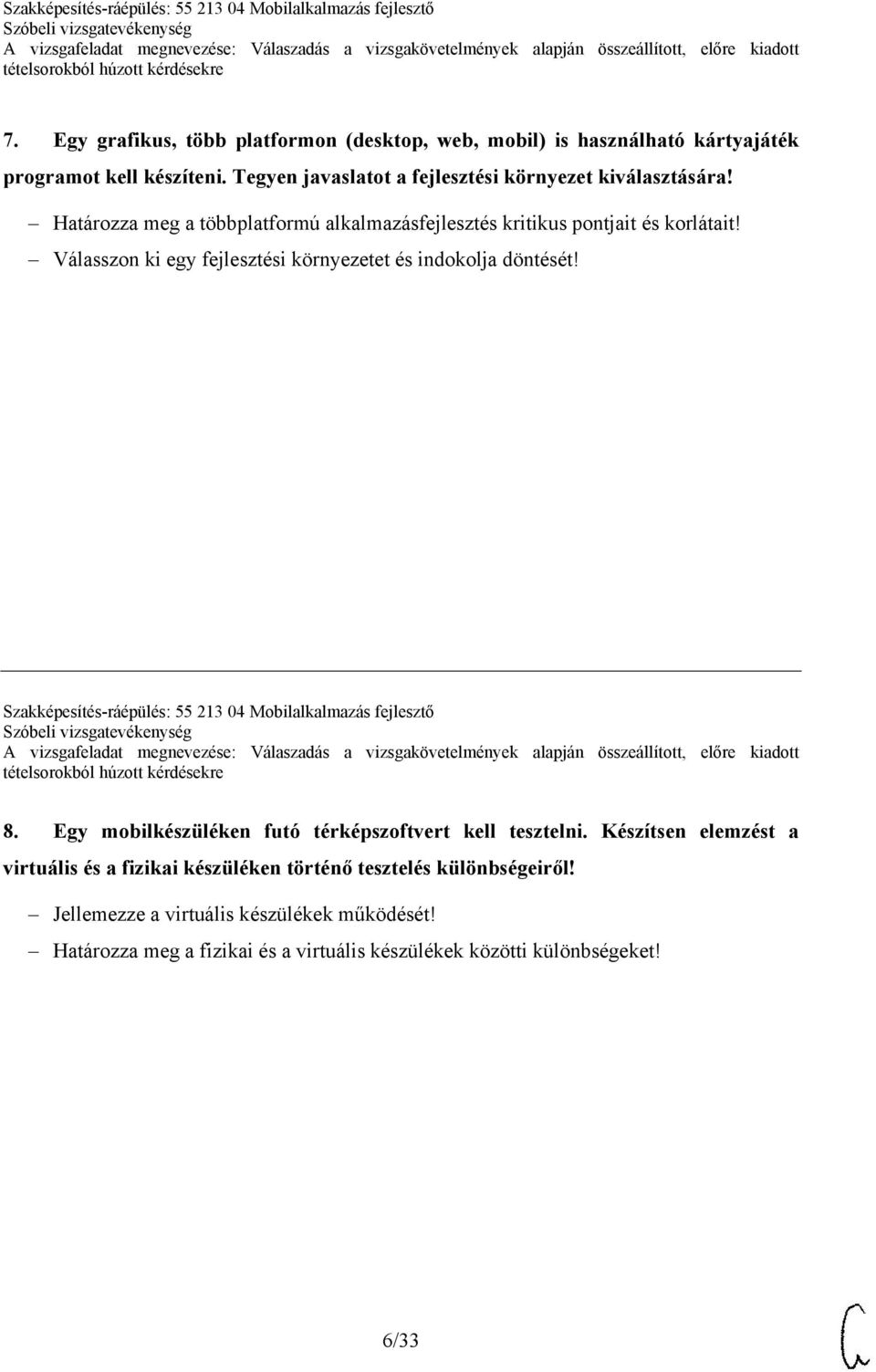 Válasszon ki egy fejlesztési környezetet és indokolja döntését! Szakképesítés-ráépülés: 55 213 04 Mobilalkalmazás fejlesztő 8.