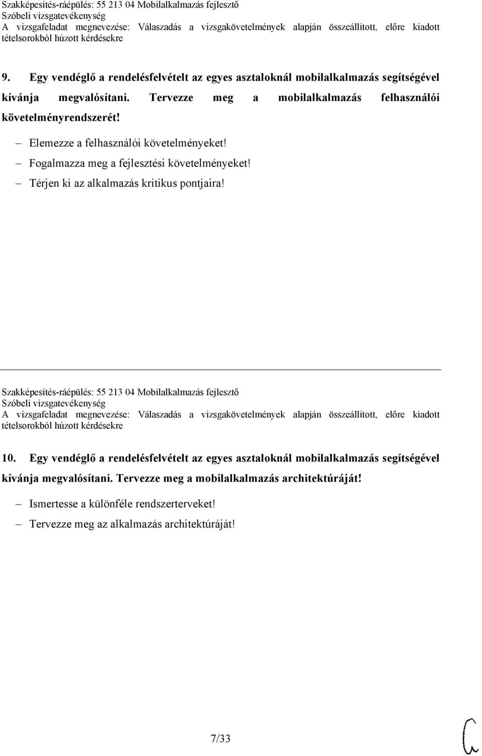 Térjen ki az alkalmazás kritikus pontjaira! Szakképesítés-ráépülés: 55 213 04 Mobilalkalmazás fejlesztő 10.