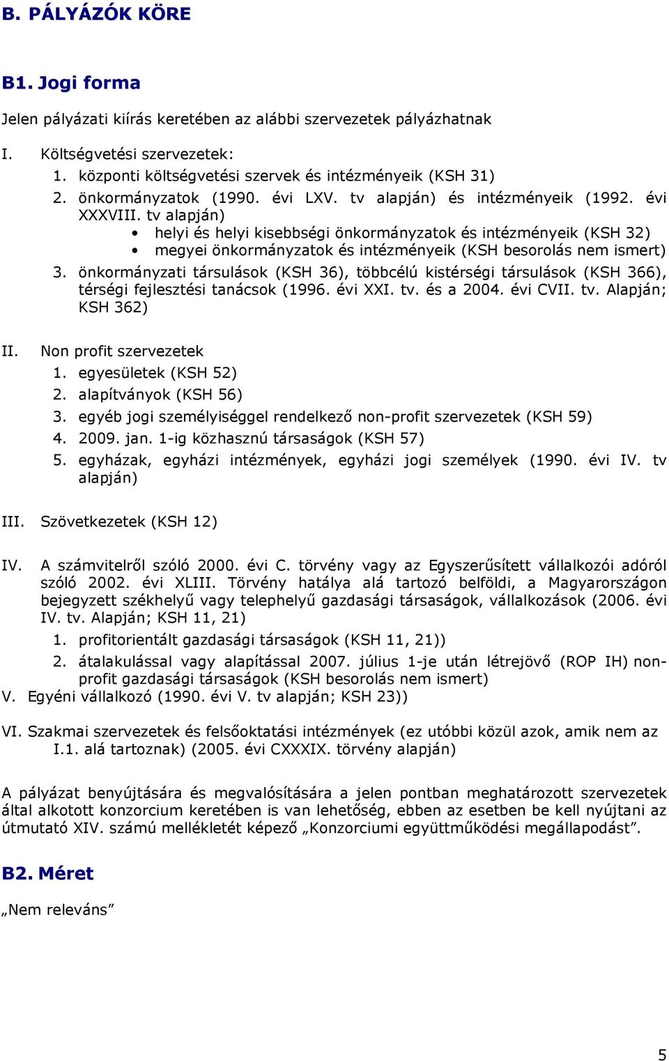 tv alapján) helyi és helyi kisebbségi önkormányzatok és intézményeik (KSH 32) megyei önkormányzatok és intézményeik (KSH besorolás nem ismert) 3.