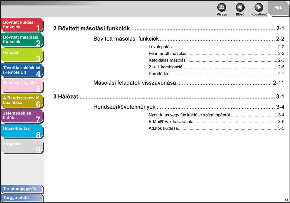 .. - Másolási feladatok visszavonása... -... - Rendszerkövetelmények.