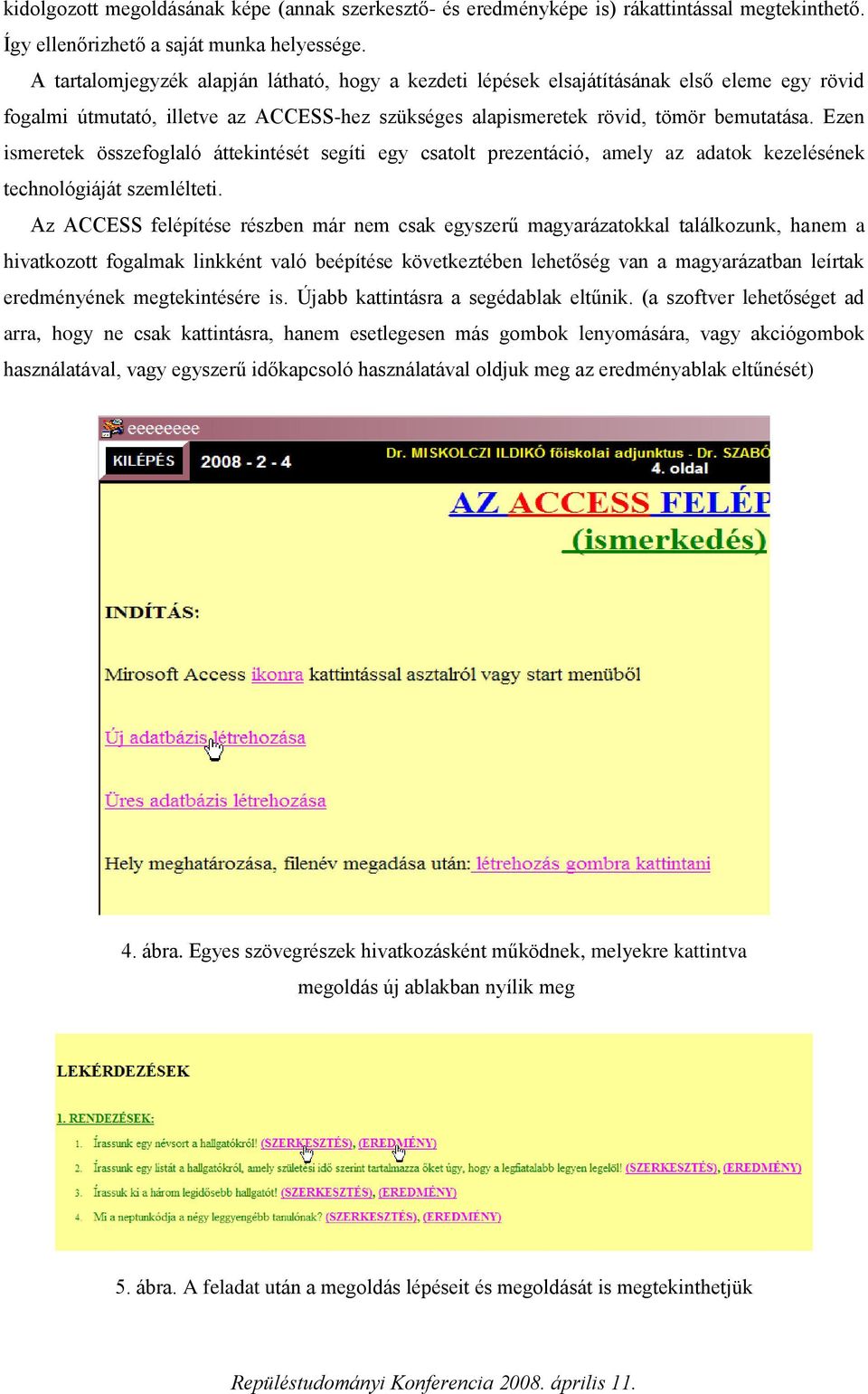 Ezen ismeretek összefoglaló áttekintését segíti egy csatolt prezentáció, amely az adatok kezelésének technológiáját szemlélteti.