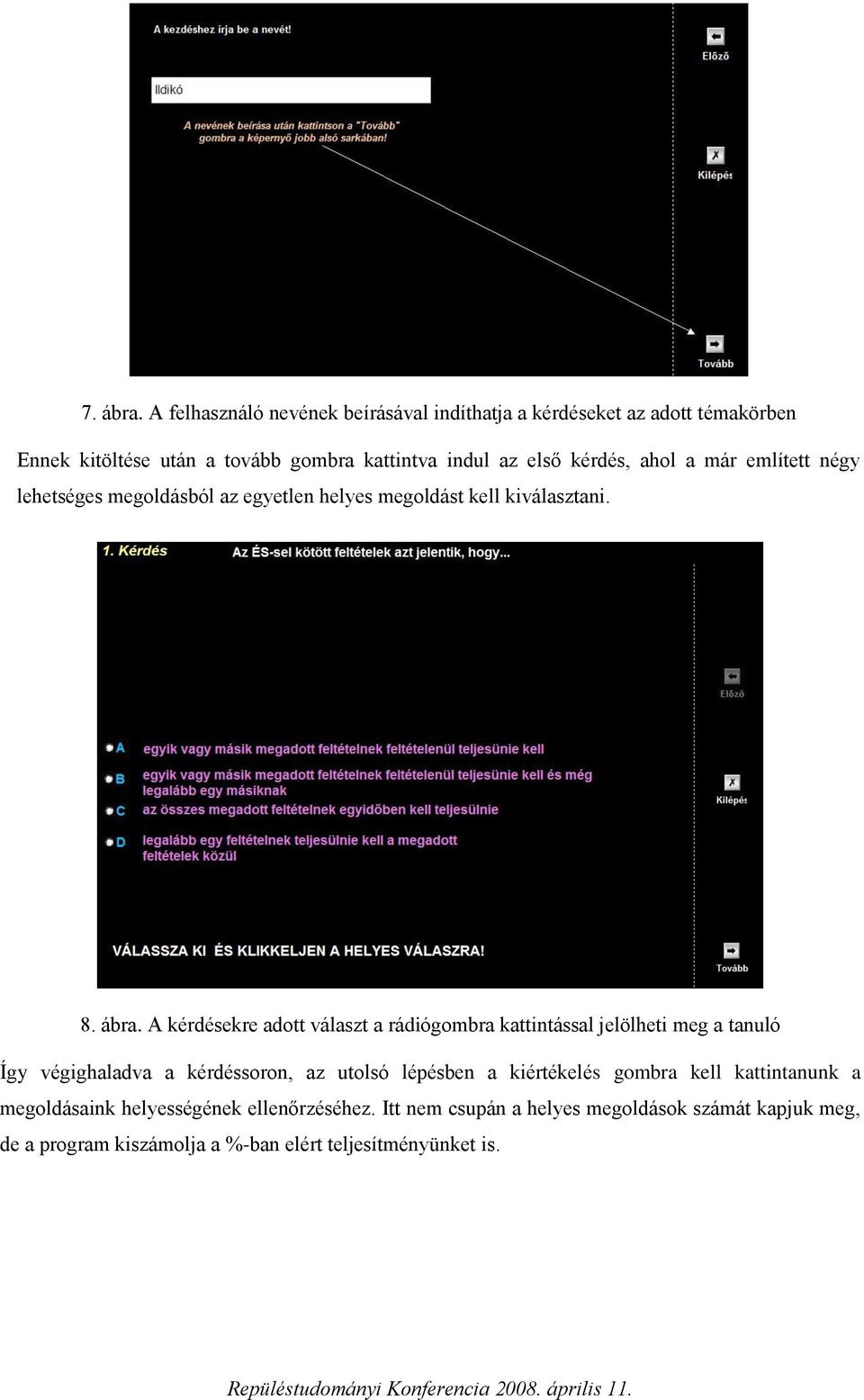 ahol a már említett négy lehetséges megoldásból az egyetlen helyes megoldást kell kiválasztani. 8. ábra.