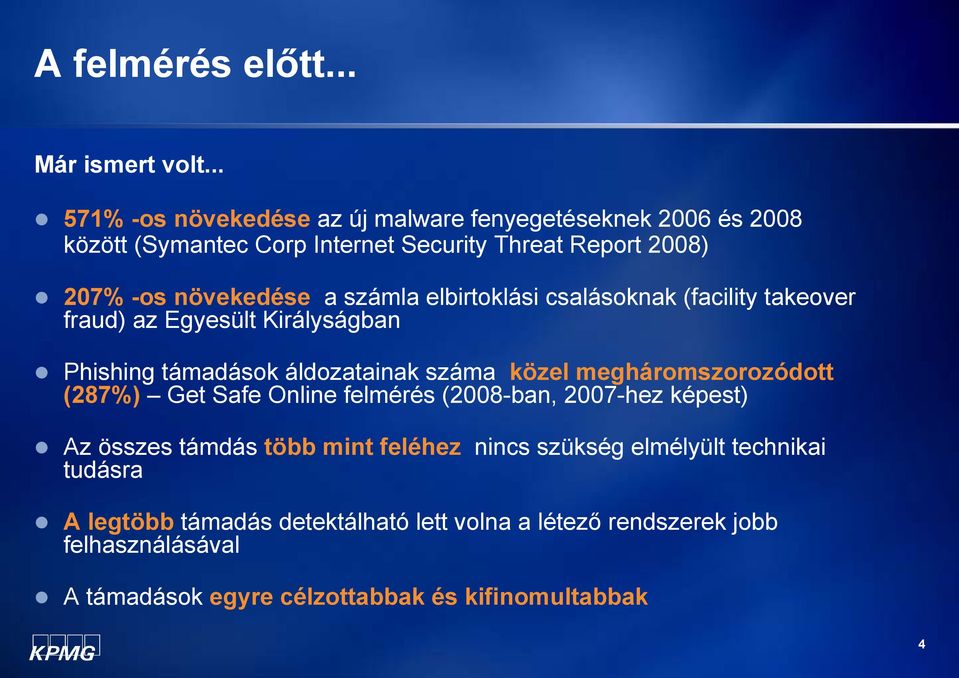 számla elbirtoklási csalásoknak (facility takeover fraud) az Egyesült Királyságban Phishing támadások áldozatainak száma közel megháromszorozódott