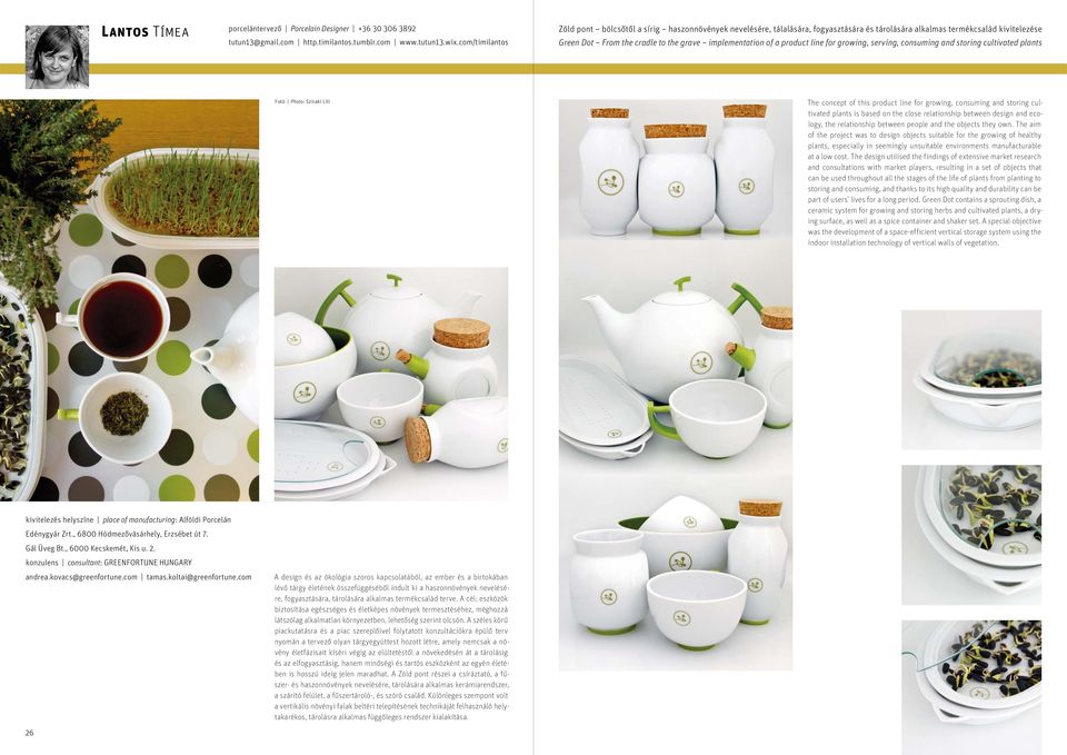 of a product line for growing, serving, consuming and storing cultivated plants Fotó Photo: Sziraki Lili The concept of this product line for growing, consuming and storing cultivated plants is based