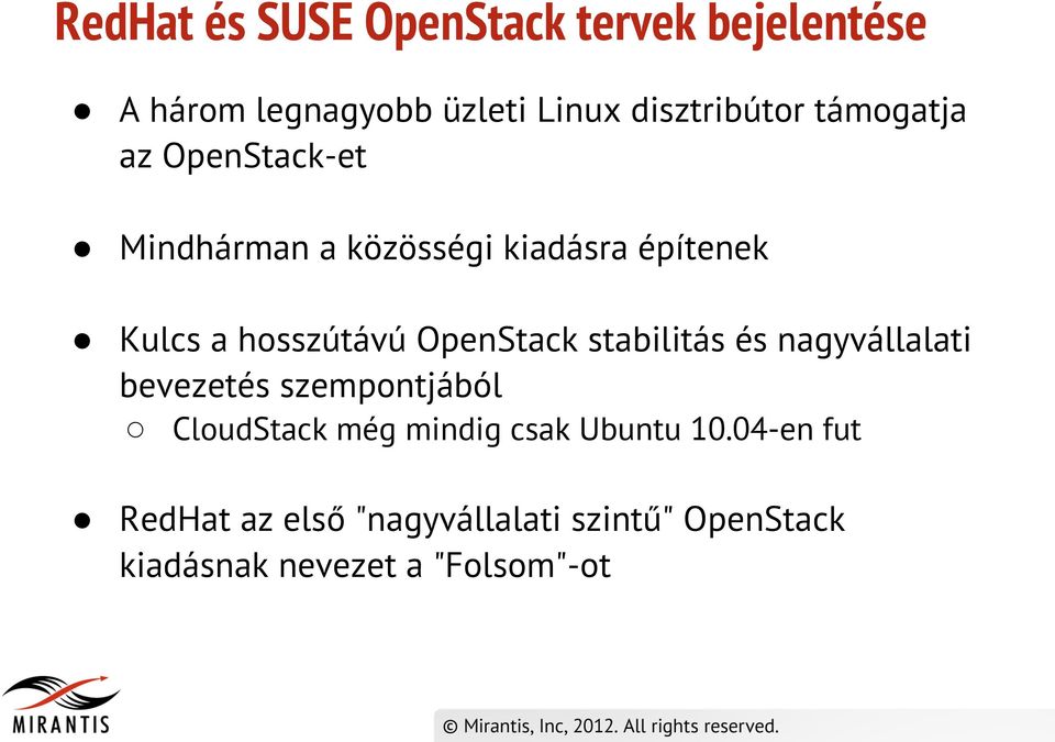 OpenStack stabilitás és nagyvállalati bevezetés szempontjából CloudStack még mindig csak